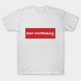 overthinking T-Shirt